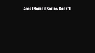 Ares (Nomad Series Book 1) [Read] Online