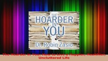 PDF Download  The Hoarder in You How to Live a Happier Healthier Uncluttered Life PDF Full Ebook