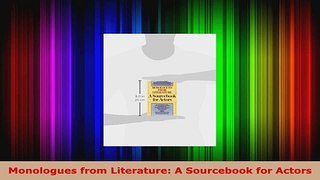 Read  Monologues from Literature A Sourcebook for Actors Ebook Free
