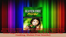 Download  Gluten Free NOW The Ultimate Guide to GlutenFree Diets Living with Celiac Gluten Free Ebook Free