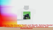 Caring for the Horses Teeth and Mouth Solving Dental Problems and Improving Health Download