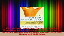 Download  The Posture Prescription The Doctors Rx for Eliminating Back Muscle and Joint Pain EBooks Online