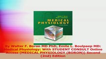 By Walter F Boron MD PhD Emile L Boulpaep MD Medical Physiology With STUDENT CONSULT Download