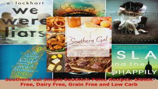 Read  Southern Gal Simple Southern Paleo Recipes Gluten Free Dairy Free Grain Free and Low Carb Ebook Free