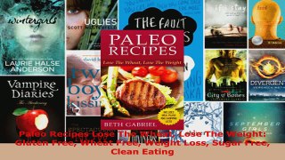 Read  Paleo Recipes Lose The Wheat Lose The Weight Gluten Free Wheat Free Weight Loss Sugar Ebook Free