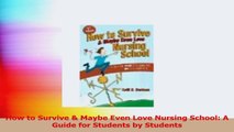 How to Survive  Maybe Even Love Nursing School A Guide for Students by Students PDF