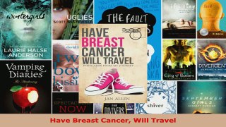 Read  Have Breast Cancer Will Travel EBooks Online
