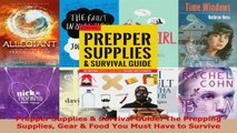 Download  Prepper Supplies  Survival Guide The Prepping Supplies Gear  Food You Must Have to Ebook Free