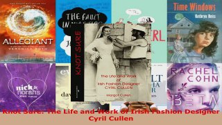Read  Knot Sure The Life and Work of Irish Fashion Designer Cyril Cullen Ebook Free