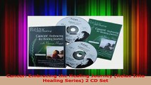 Read  Cancer Embracing the Healing Journey Relax Into Healing Series 2 CD Set EBooks Online