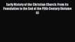 Early History of the Christian Church: From its Foundation to the End of the Fifth Century