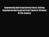 Empowering And Inspirational Ideas: Getting Empowered And Inspired From Timeless Wisdom Of