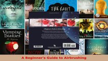 Read  A Beginners Guide to Airbrushing Ebook Free