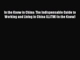 In the Know in China: The Indispensable Guide to Working and Living in China (LL(TM) In the