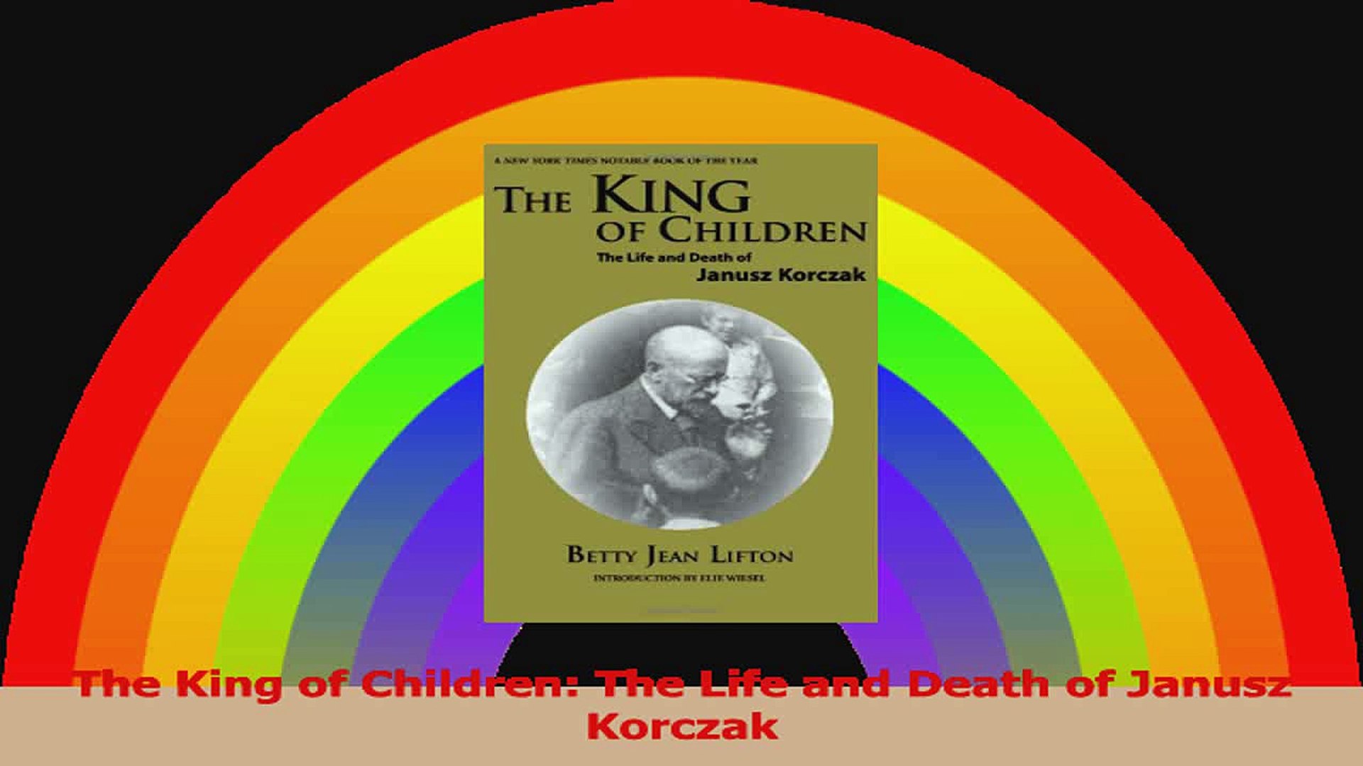 The Life and Death of Janusz Korczak The King of Children