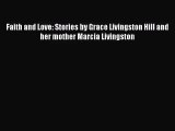 Faith and Love: Stories by Grace Livingston Hill and her mother Marcia Livingston [Read] Full