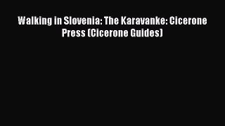 Walking in Slovenia: The Karavanke: Cicerone Press (Cicerone Guides) [PDF Download] Full Ebook