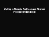 Walking in Slovenia: The Karavanke: Cicerone Press (Cicerone Guides) [PDF Download] Full Ebook