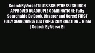 SearchByVerseTM LDS SCRIPTURES (CHURCH APPROVED QUADRUPLE COMBINATION): Fully Searchable By