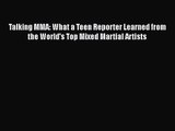 Talking MMA: What a Teen Reporter Learned from the World's Top Mixed Martial Artists [PDF Download]