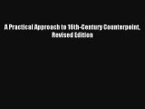 Download A Practical Approach to 16th-Century Counterpoint Revised Edition# PDF Free