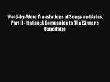 Download Word-by-Word Translations of Songs and Arias Part II - Italian A Companion to The