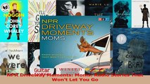 NPR Driveway Moments Moms Radio Stories That Wont Let You Go Read Online