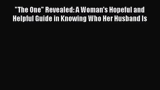 The One Revealed: A Woman's Hopeful and Helpful Guide in Knowing Who Her Husband Is [Download]