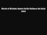 Words of Wisdom: Quotes by His Holiness the Dalai Lama [PDF Download] Online