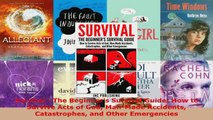 Read  Survival  The Beginners Survival Guide How to Survive Acts of God ManMade Accidents Ebook Free