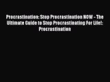 Procrastination: Stop Procrastination NOW - The Ultimate Guide to Stop Procrastinating For