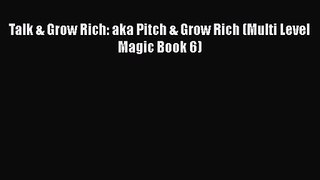 Talk & Grow Rich: aka Pitch & Grow Rich (Multi Level Magic Book 6) [Read] Online