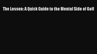 The Lesson: A Quick Guide to the Mental Side of Golf [Read] Online
