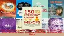Read  150 Tips for Everyday Living with MECFS Easier Ways with Personal Care Cooking Cleaning EBooks Online