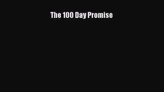 The 100 Day Promise [Read] Full Ebook