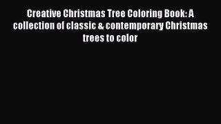 Creative Christmas Tree Coloring Book: A collection of classic & contemporary Christmas trees