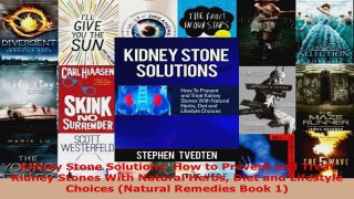 Read  Kidney Stone Solutions How to Prevent and Treat Kidney Stones With Natural Herbs Diet and EBooks Online