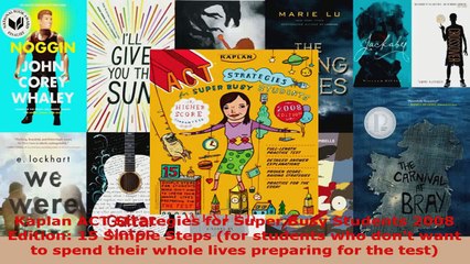 Read  Kaplan ACT Strategies for Super Busy Students 2008 Edition 15 Simple Steps for students EBooks Online