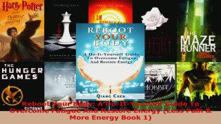 Read  Reboot Your Body A DoItYourself Guide To Overcome Fatigue And Restore Energy Less Pain EBooks Online