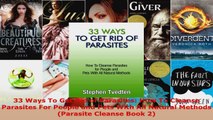 Read  33 Ways To Get Rid of Parasites How To Cleanse Parasites For People and Pets With All EBooks Online