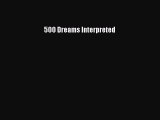 500 Dreams Interpreted [PDF] Online