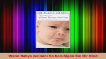 Wenn Babys weinen So beruhigen Sie Ihr Kind PDF Herunterladen