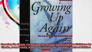Growing Up Again Parenting Ourselves Parenting Our Children by Clarke Jean Illsley Dawson