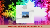 Mastering Autodesk Navisworks 2013 Read Online
