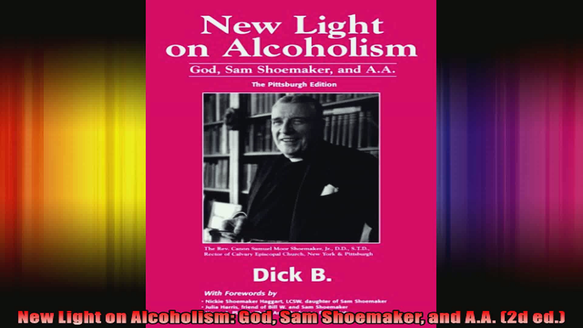 New Light on Alcoholism God Sam Shoemaker and AA 2d ed
