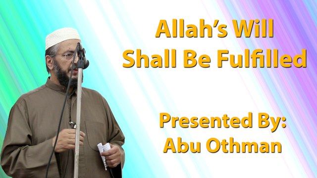 4-12-2015 - Allah's Will Shall Be Fulfilled - Abu Othman
