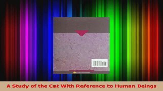 PDF Download  A Study of the Cat With Reference to Human Beings Download Online