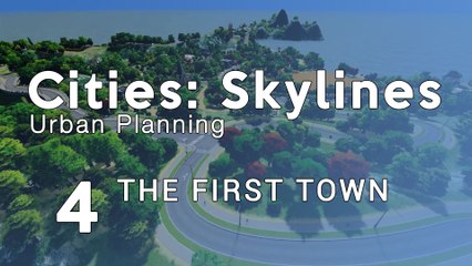 Cities Skylines Urban Planning: Ep.4 - The first town