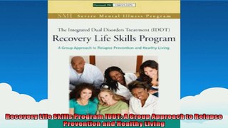 Recovery Life Skills Program IDDT A Group Approach to Relapse Prevention and Healthy
