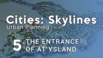 Cities Skylines Urban Planning: Ep.5 - The Entrance of At'ysland